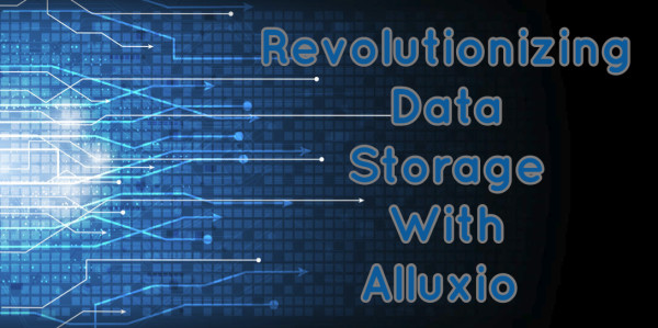 Revolutionizing Data Storage With Alluxio