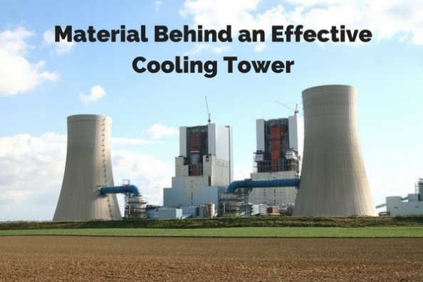 Material Behind An Effective Cooling Tower