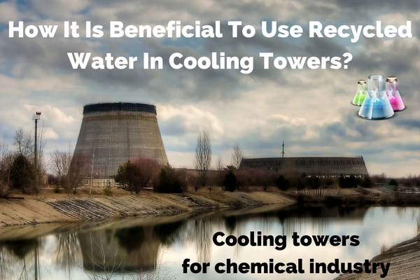 How It Is Beneficial To Use Recycled Water In Cooling Towers?