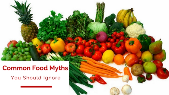 Common Food Myths you should ignore
