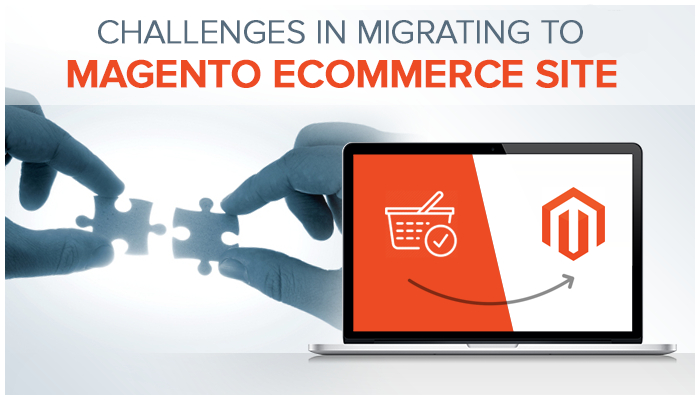 Know These Challenges and Solutions Before Migrating Online Store To Magento