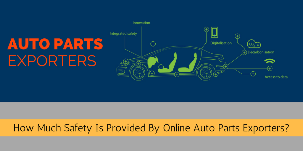 How Much Safety Is Provided By Online Auto Parts Exporters?