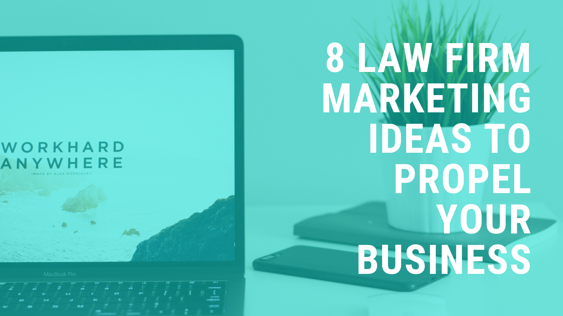 8 Law Firm Marketing Ideas To Propel Your Business