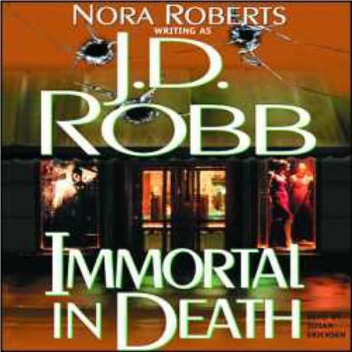 IMMORTAL IN DEATH BY J.D. ROBB – 3RD ONE’S PRETTY GOOD