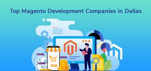 Top 5 Magento Development Companies in Dallas, TX